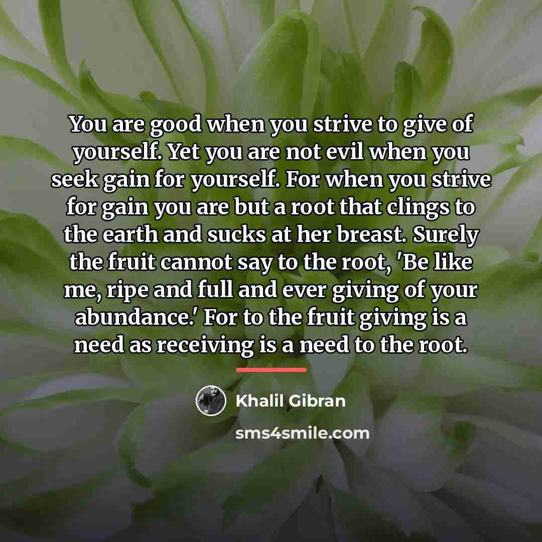 “You are good when you strive to give of yourself.…” quote by Khalil Gibran