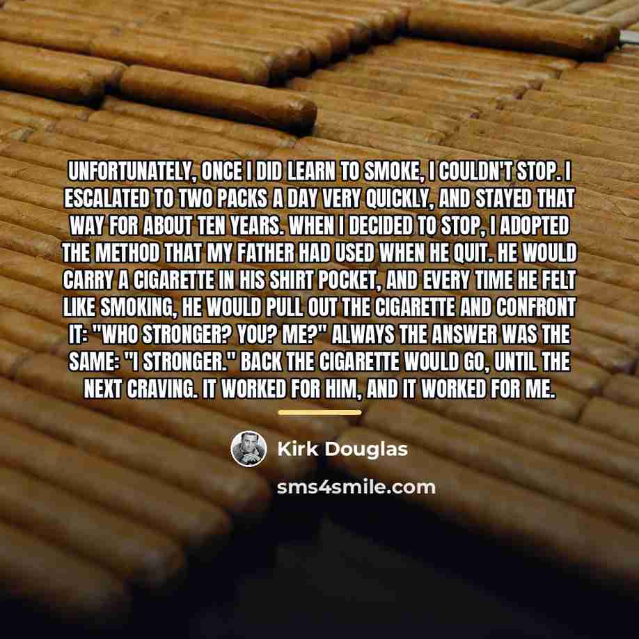 “Unfortunately, once I did learn to smoke, I couldn't stop.…” quote by Kirk Douglas