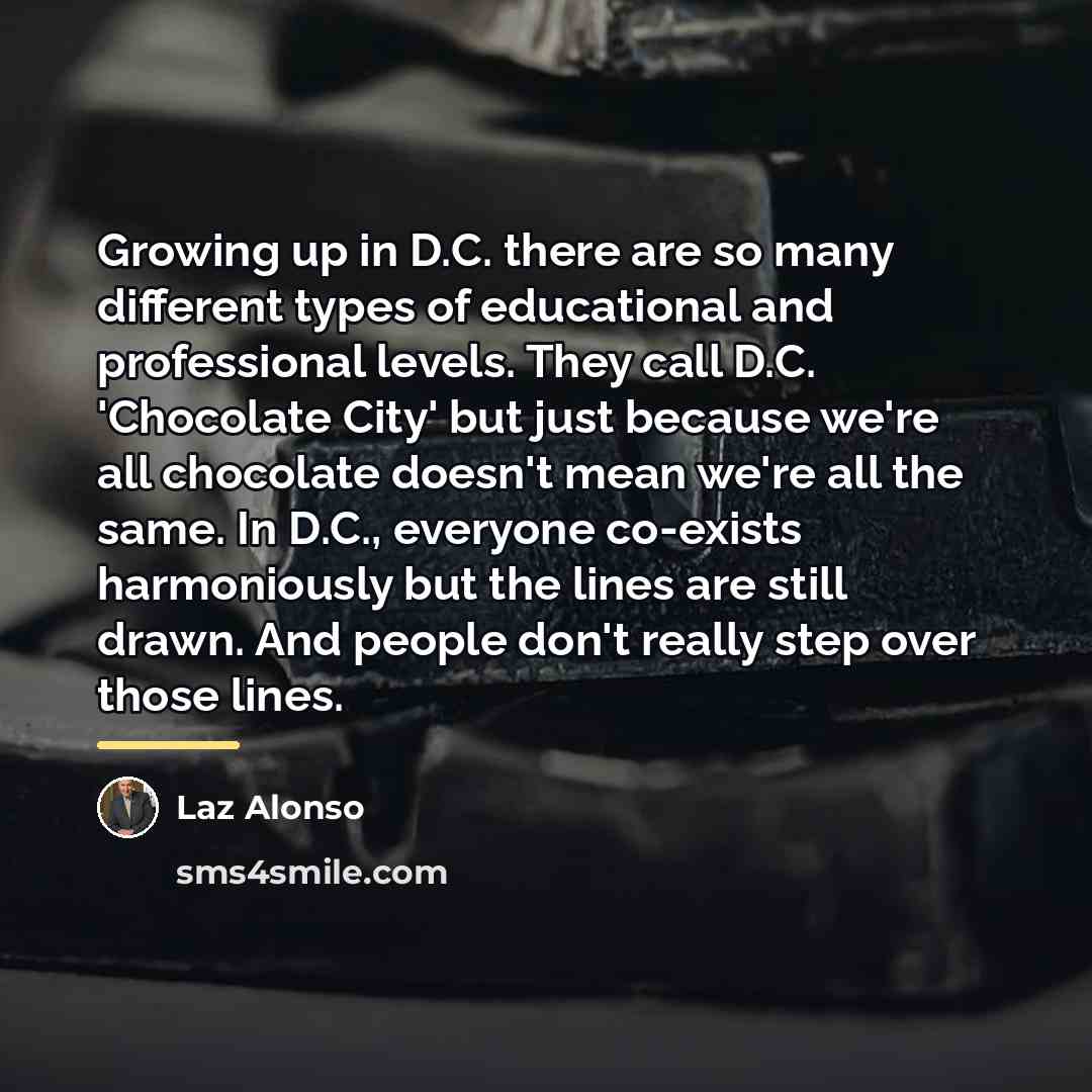 “Growing up in D.C. there are so many different types…” quote by Laz Alonso