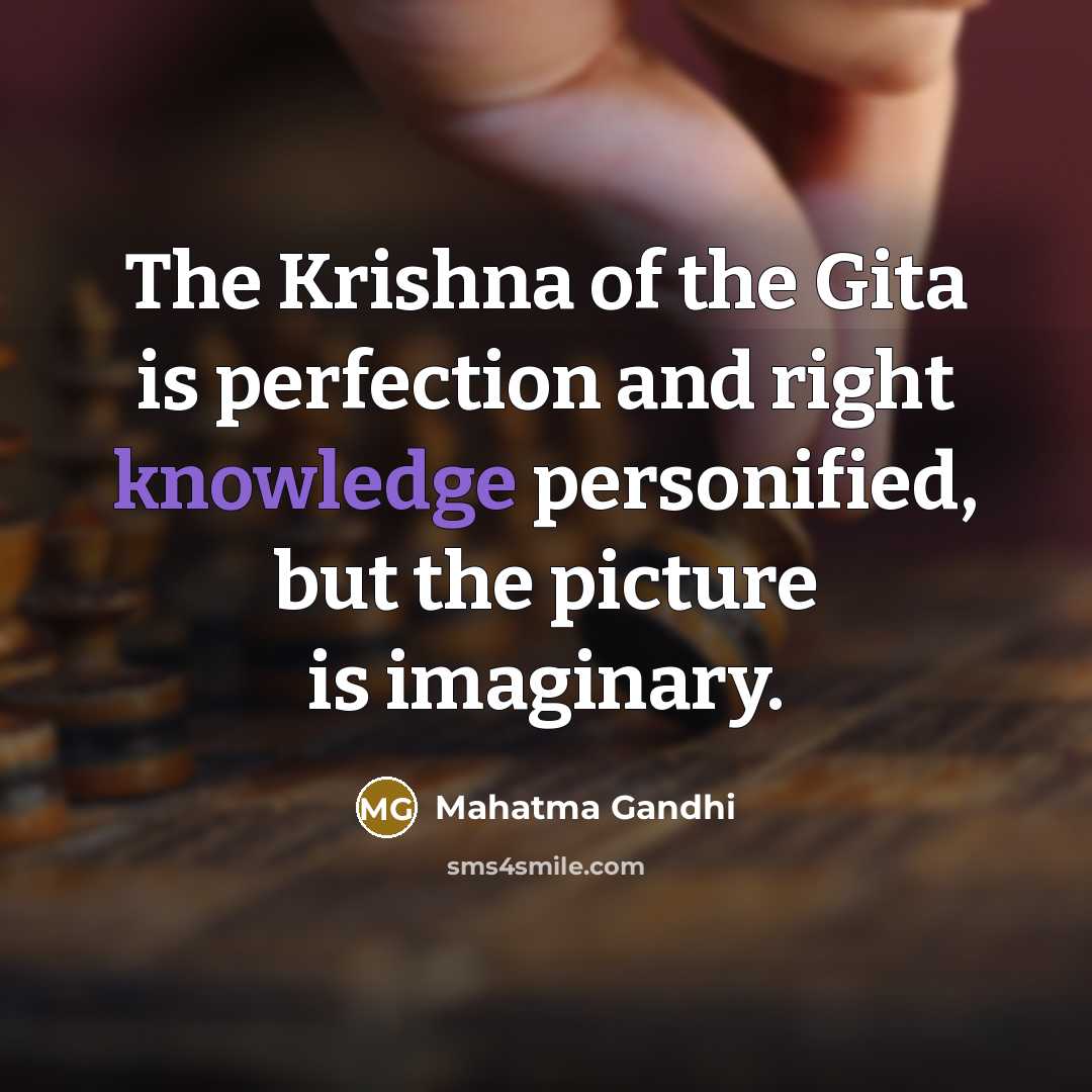 “The Krishna of the Gita is perfection and right knowledge…” quote by Mahatma Gandhi