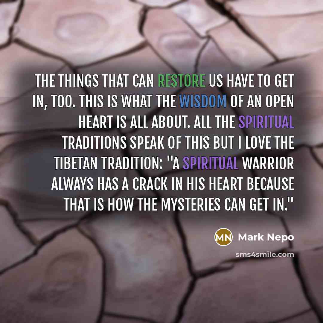 “The things that can restore us have to get in,…” quote by Mark Nepo