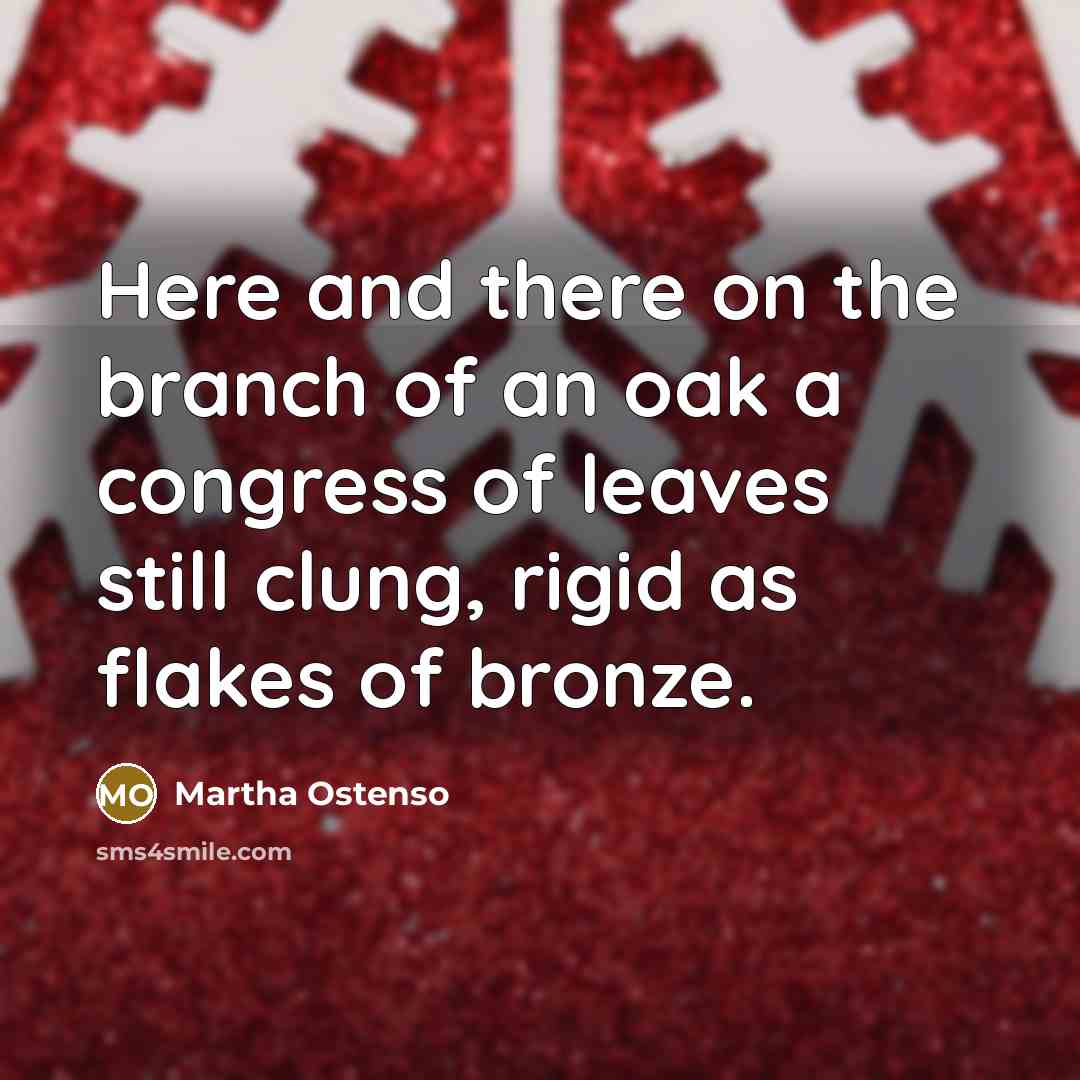“Here and there on the branch of an oak a…” quote by Martha Ostenso