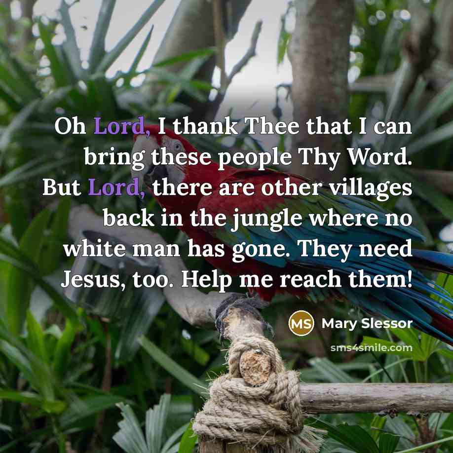 “Oh Lord, I thank Thee that I can bring these…” quote by Mary Slessor