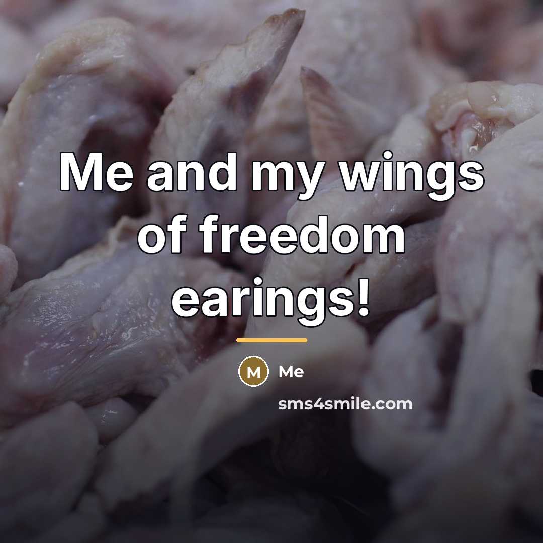 “Me and my wings of freedom earings!…” quote by Me