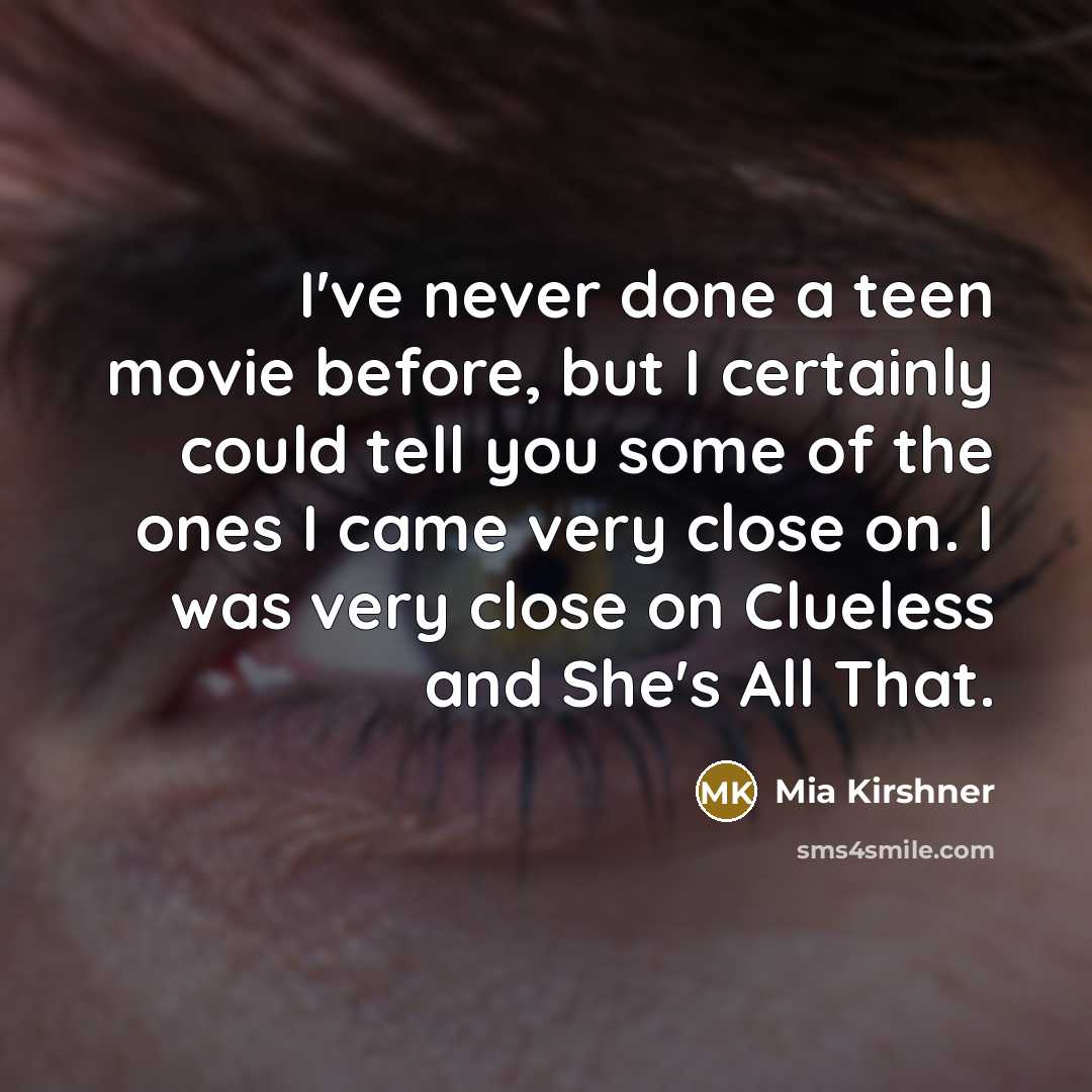 “I've never done a teen movie before, but I certainly…” quote by Mia Kirshner