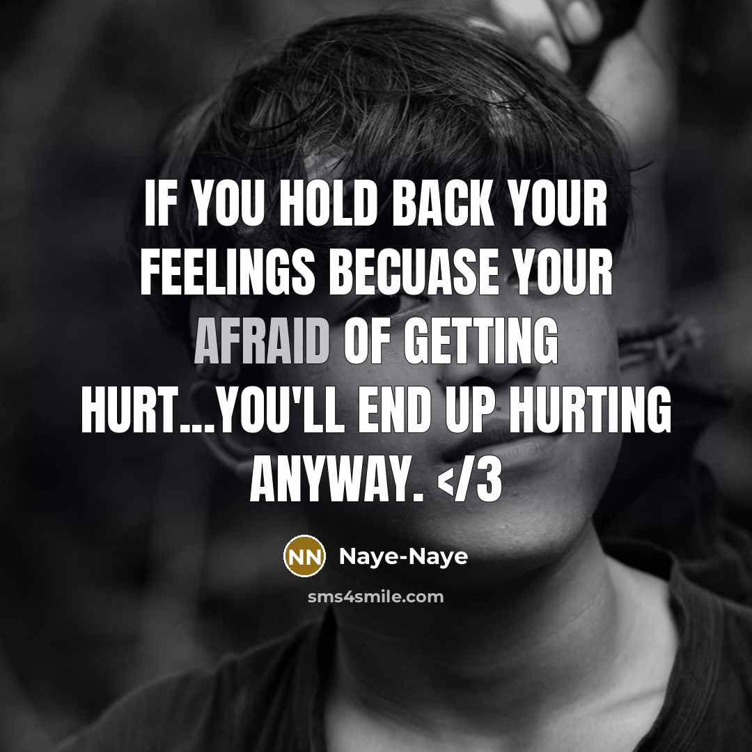 “If you hold back your feelings becuase your afraid of…” quote by Naye-Naye