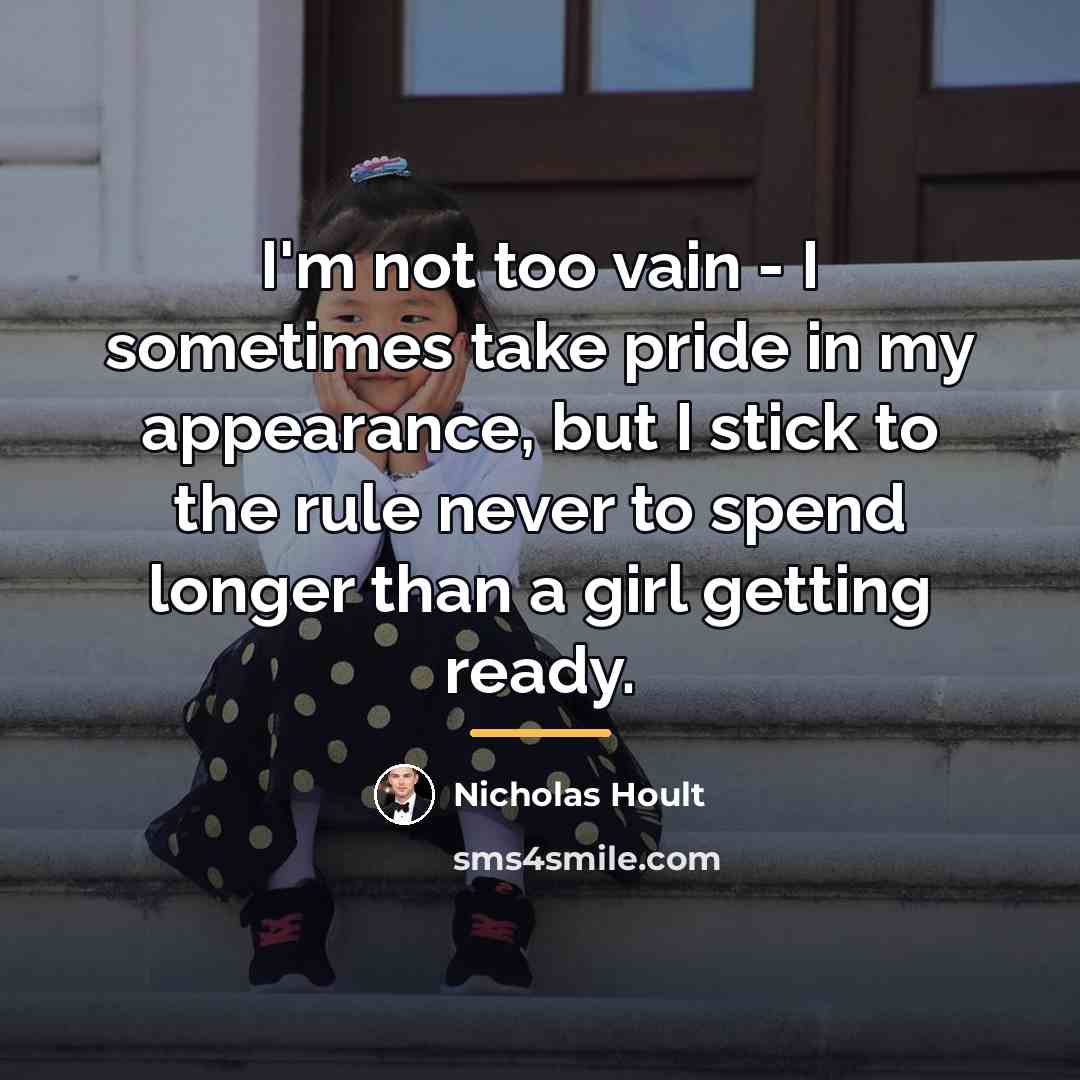 “I'm not too vain - I sometimes take pride in…” quote by Nicholas Hoult