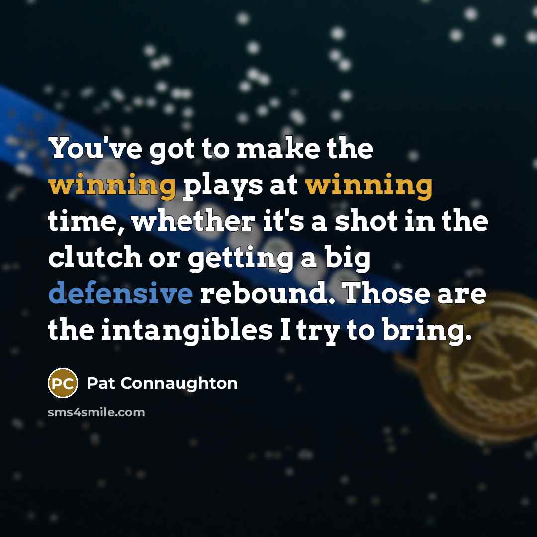 “You've got to make the winning plays at winning time,…” quote by Pat Connaughton