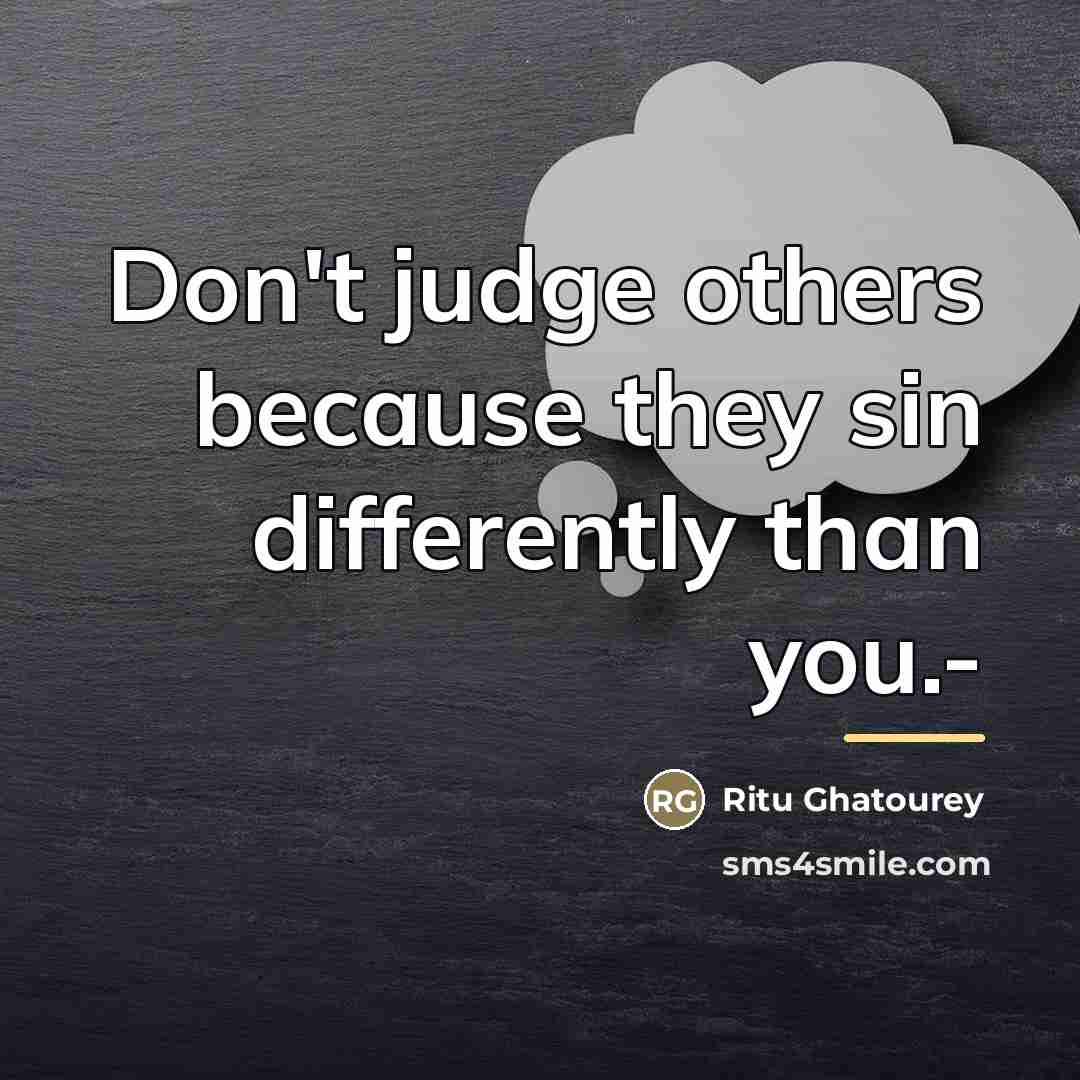 “Don't judge others because they sin differently than you.-…” quote by Ritu Ghatourey