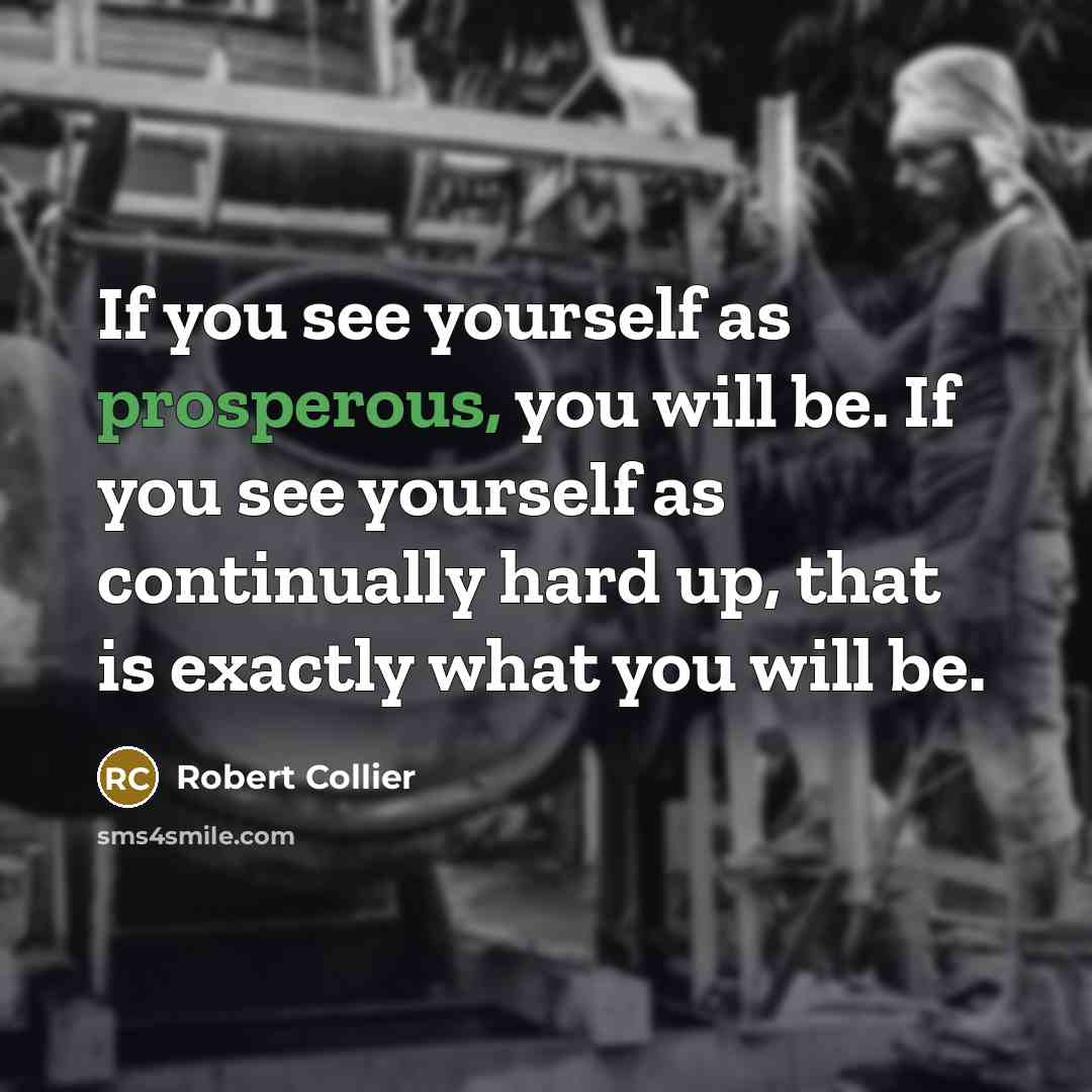 “If you see yourself as prosperous, you will be. If…” quote by Robert Collier
