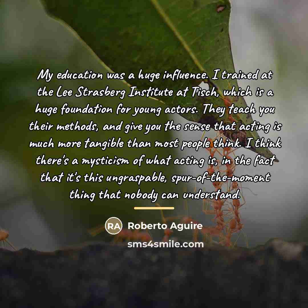 “My education was a huge influence. I trained at the…” quote by Roberto Aguire