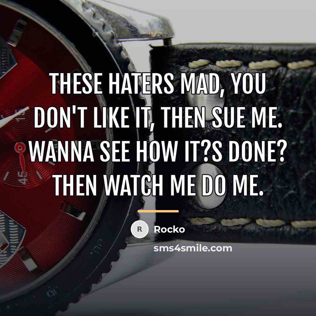 “These haters mad, you don't like it, then sue me.…” quote by Rocko