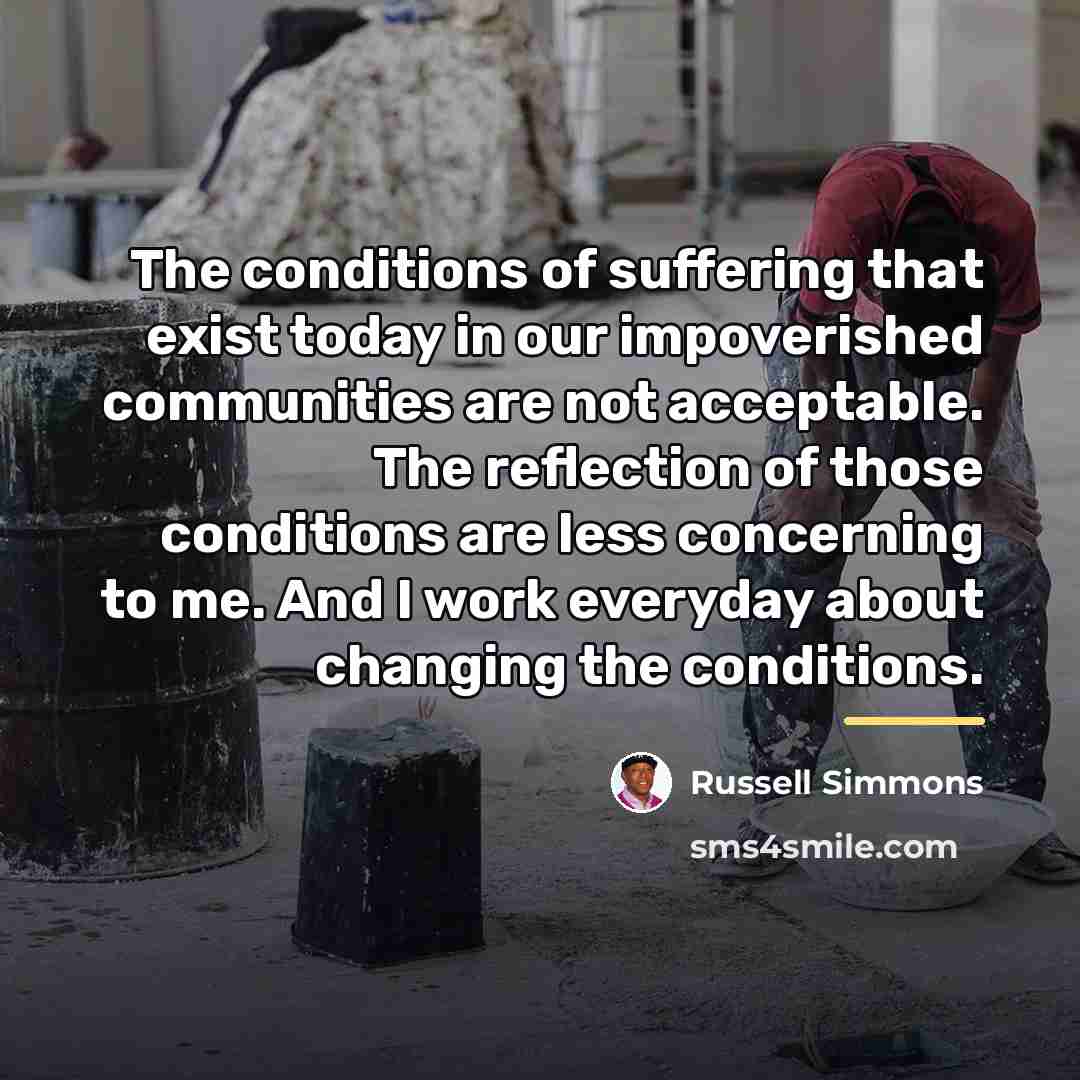 “The conditions of suffering that exist today in our impoverished…” quote by Russell Simmons