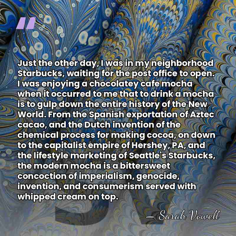 Just the other day, I was in my neighborhood Starbucks, waiting for&hellip; - Sarah Vowell