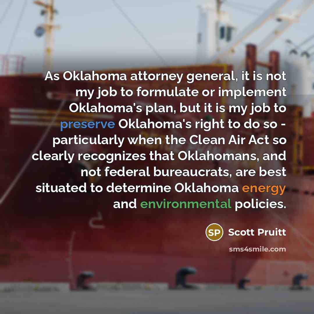 “As Oklahoma attorney general, it is not my job to…” quote by Scott Pruitt