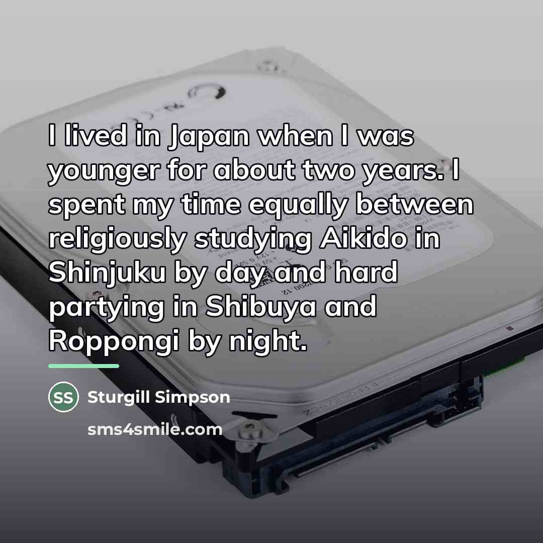 “I lived in Japan when I was younger for about…” quote by Sturgill Simpson