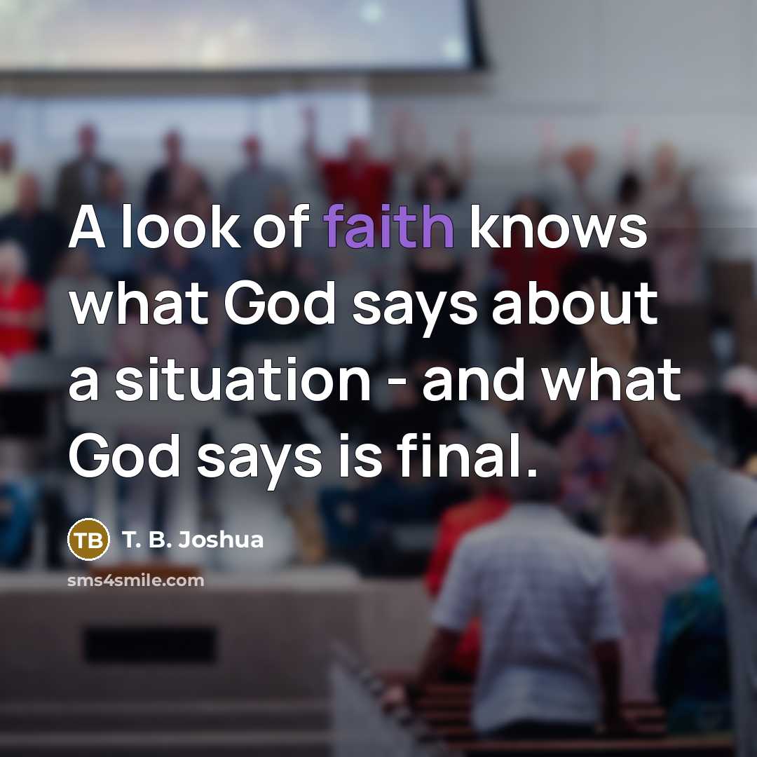 “A look of faith knows what God says about a…” quote by T. B. Joshua