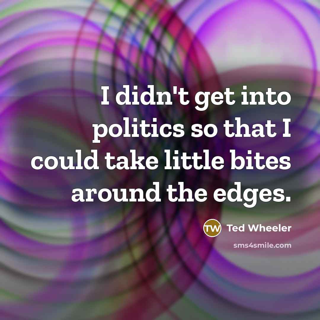 “I didn't get into politics so that I could take…” quote by Ted Wheeler