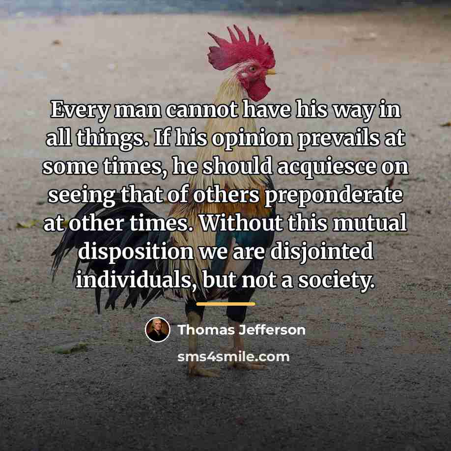“Every man cannot have his way in all things. If…” quote by Thomas Jefferson