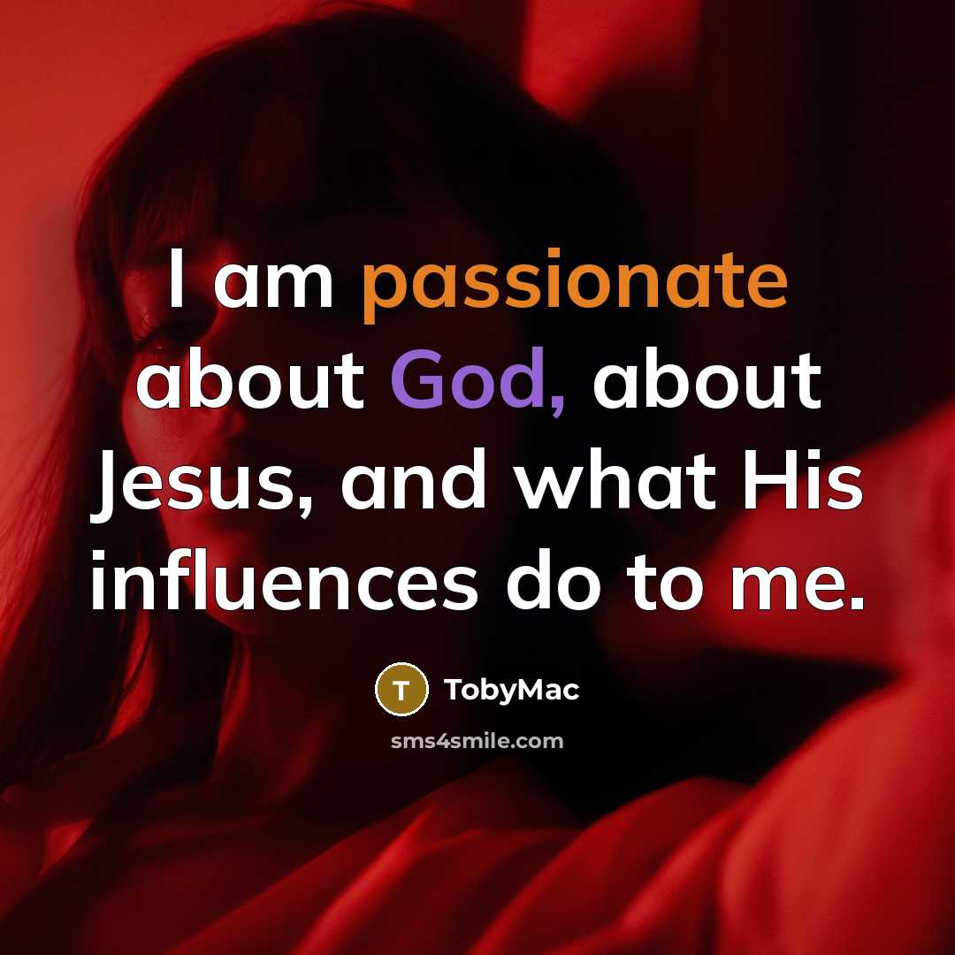 “I am passionate about God, about Jesus, and what His…” quote by TobyMac