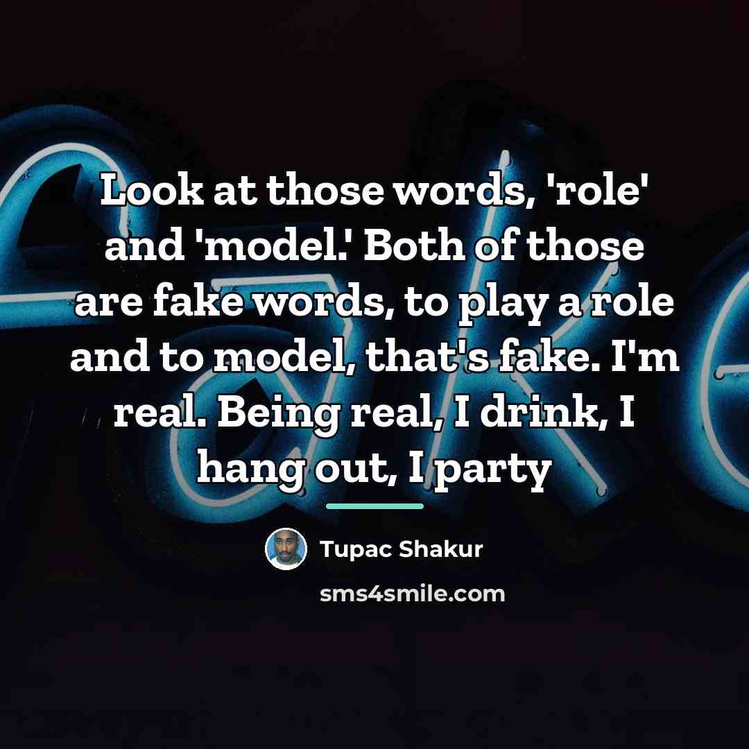 “Look at those words, 'role' and 'model.' Both of those…” quote by Tupac Shakur