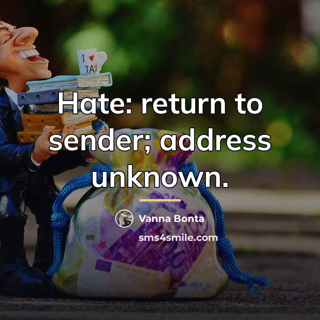 “Hate: return to sender; address unknown.…” quote by Vanna Bonta