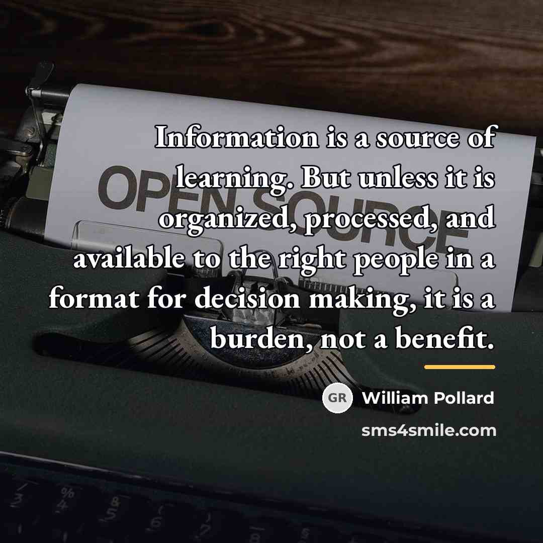 “Information is a source of learning. But unless it is…” quote by William Pollard
