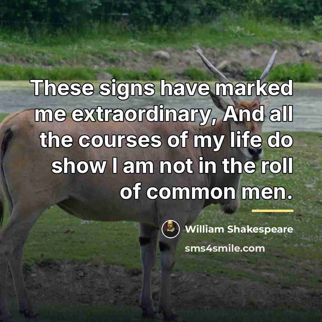 “These signs have marked me extraordinary, And all the courses…” quote by William Shakespeare