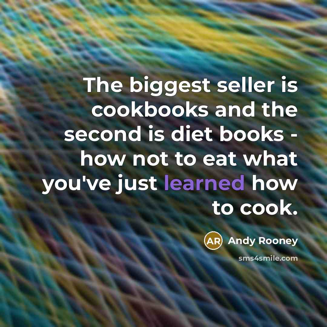 “The biggest seller is cookbooks and the second is diet…” quote by Andy Rooney