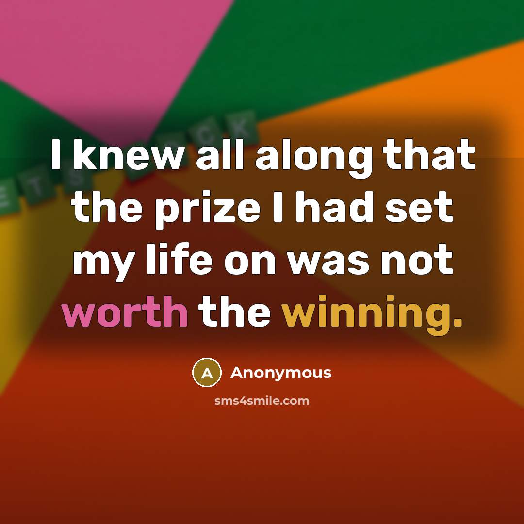 “I knew all along that the prize I had set…” quote by Anonymous