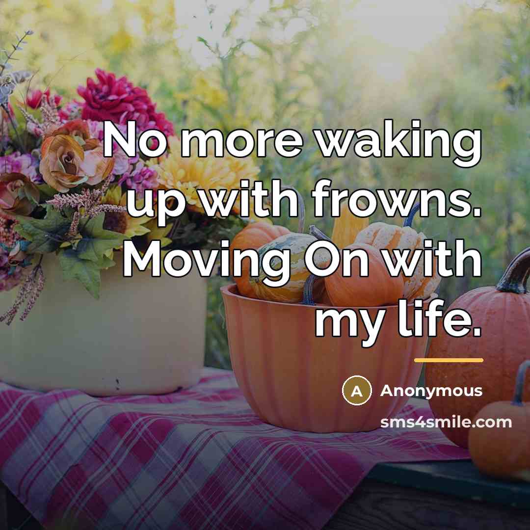 “No more waking up with frowns. Moving On with my…” quote by Anonymous