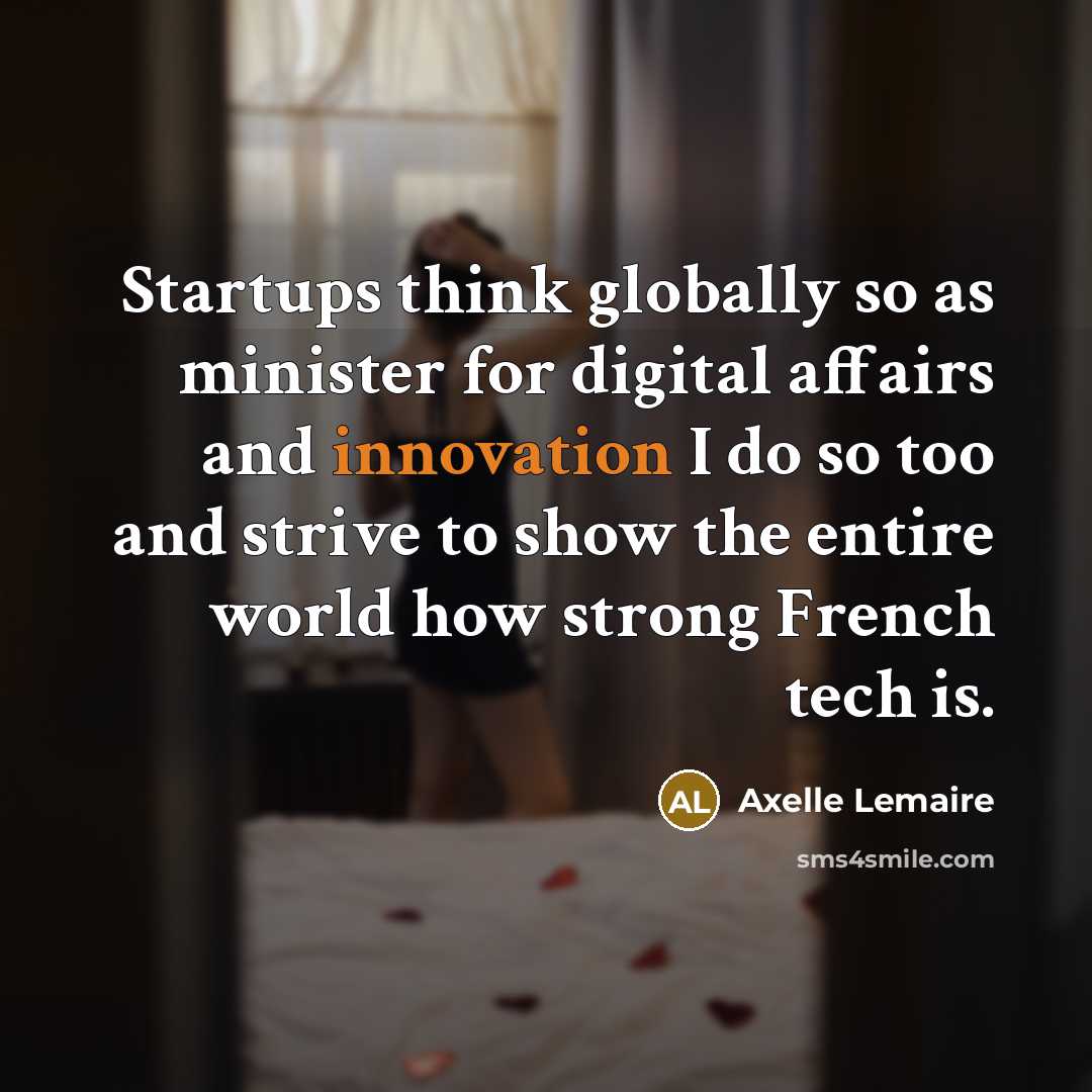 “Startups think globally so as minister for digital affairs and…” quote by Axelle Lemaire