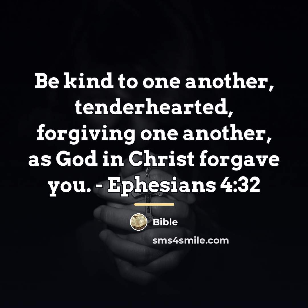 “Be kind to one another, tenderhearted, forgiving one another, as…” quote by Bible