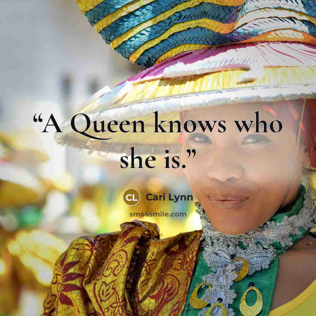 “A Queen knows who she is.” quote by Cari Lynn