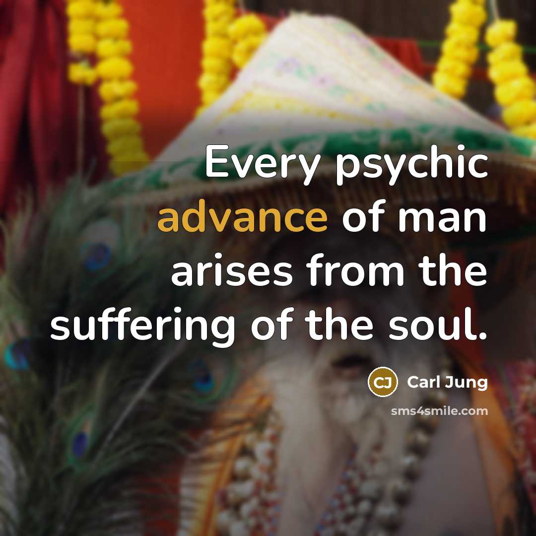 “Every psychic advance of man arises from the suffering of…” quote by Carl Jung
