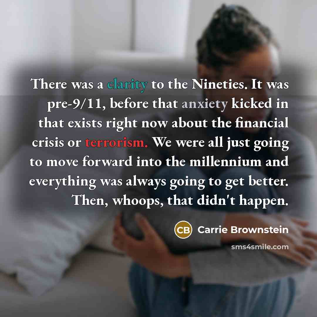 “There was a clarity to the Nineties. It was pre-9/11,…” quote by Carrie Brownstein