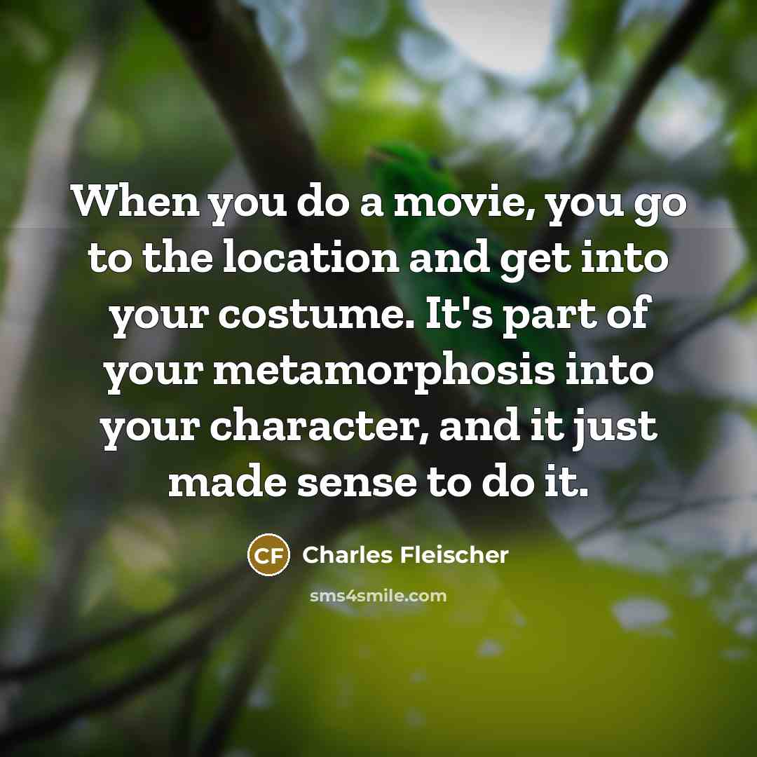 “When you do a movie, you go to the location…” quote by Charles Fleischer