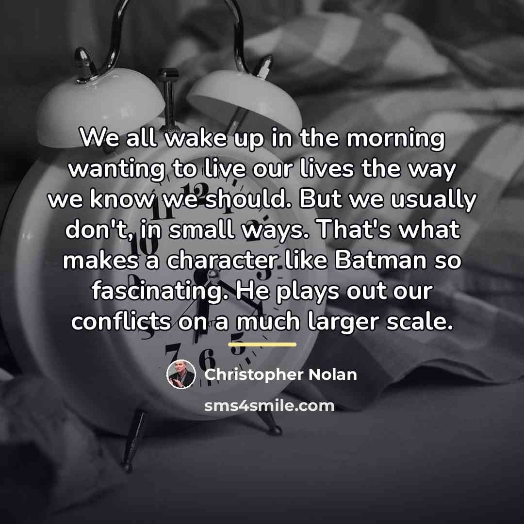“We all wake up in the morning wanting to live…” quote by Christopher Nolan