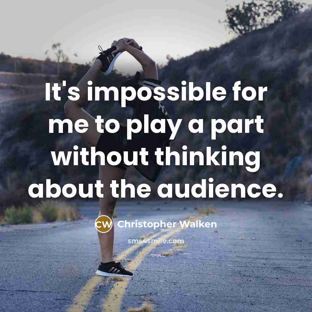 “It's impossible for me to play a part without thinking…” quote by Christopher Walken