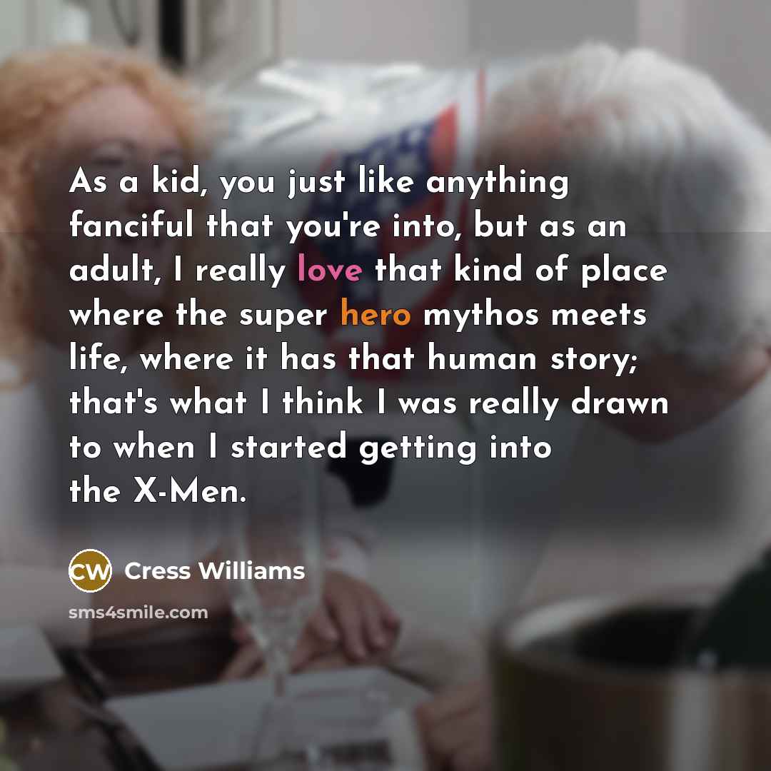 “As a kid, you just like anything fanciful that you're…” quote by Cress Williams