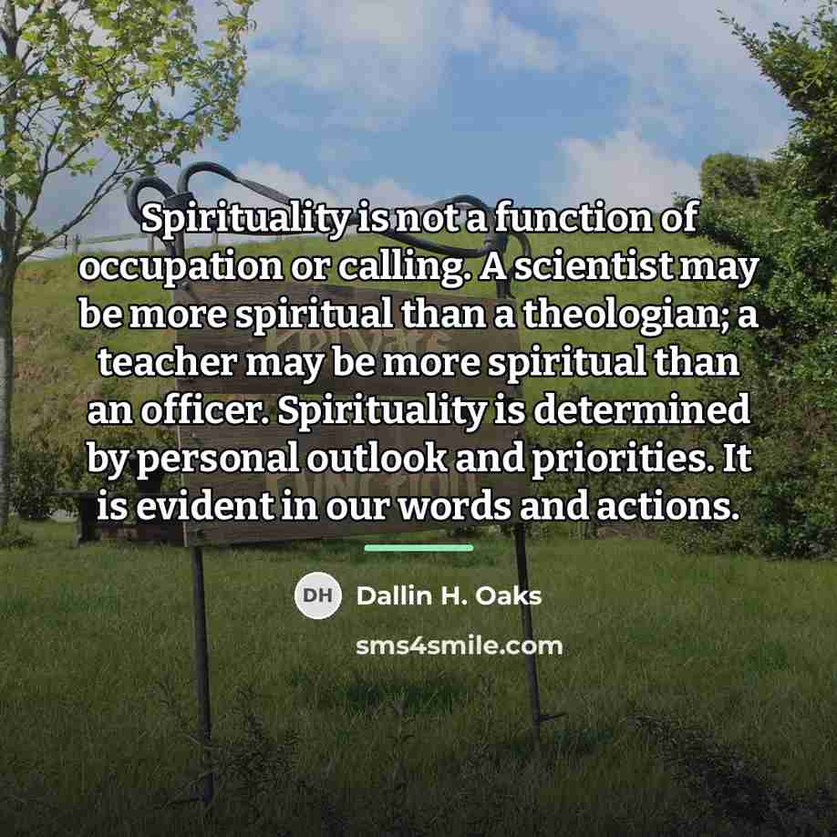 “Spirituality is not a function of occupation or calling. A…” quote by Dallin H. Oaks