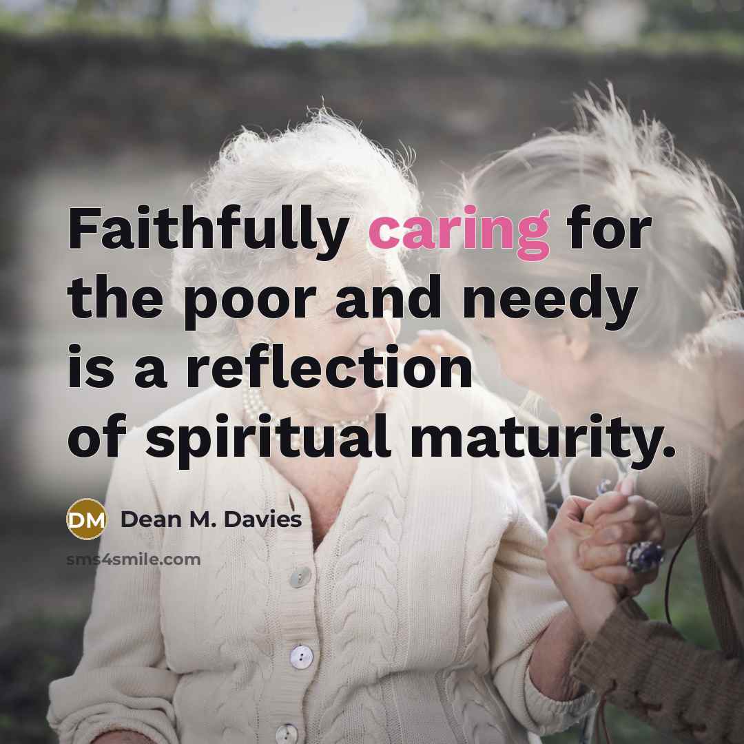 “Faithfully caring for the poor and needy is a reflection…” quote by Dean M. Davies
