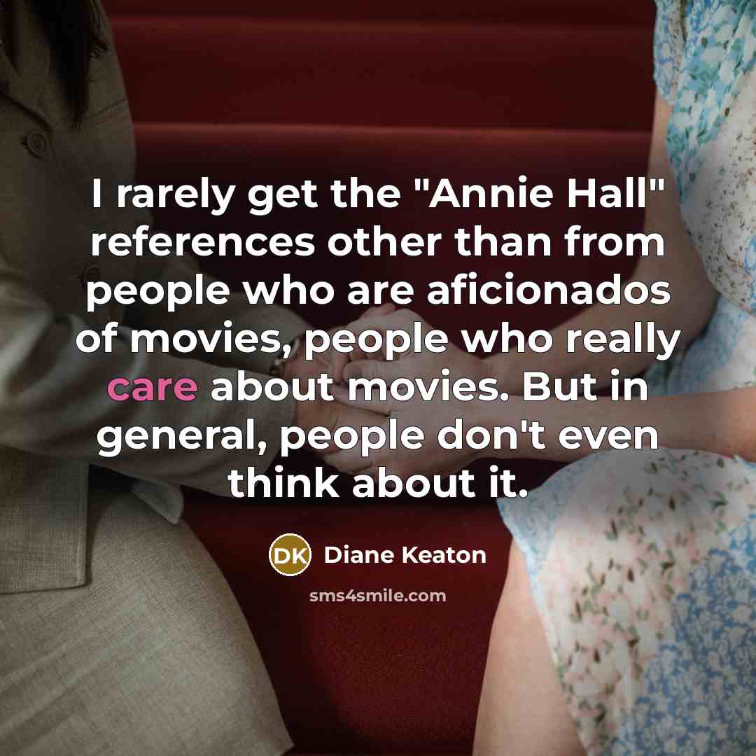 “I rarely get the "Annie Hall" references other than from…” quote by Diane Keaton