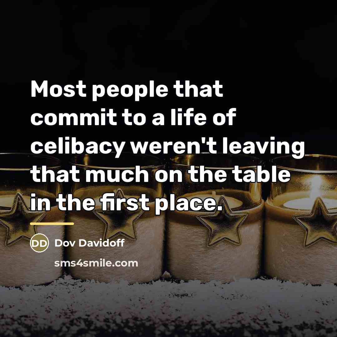 “Most people that commit to a life of celibacy weren't…” quote by Dov Davidoff