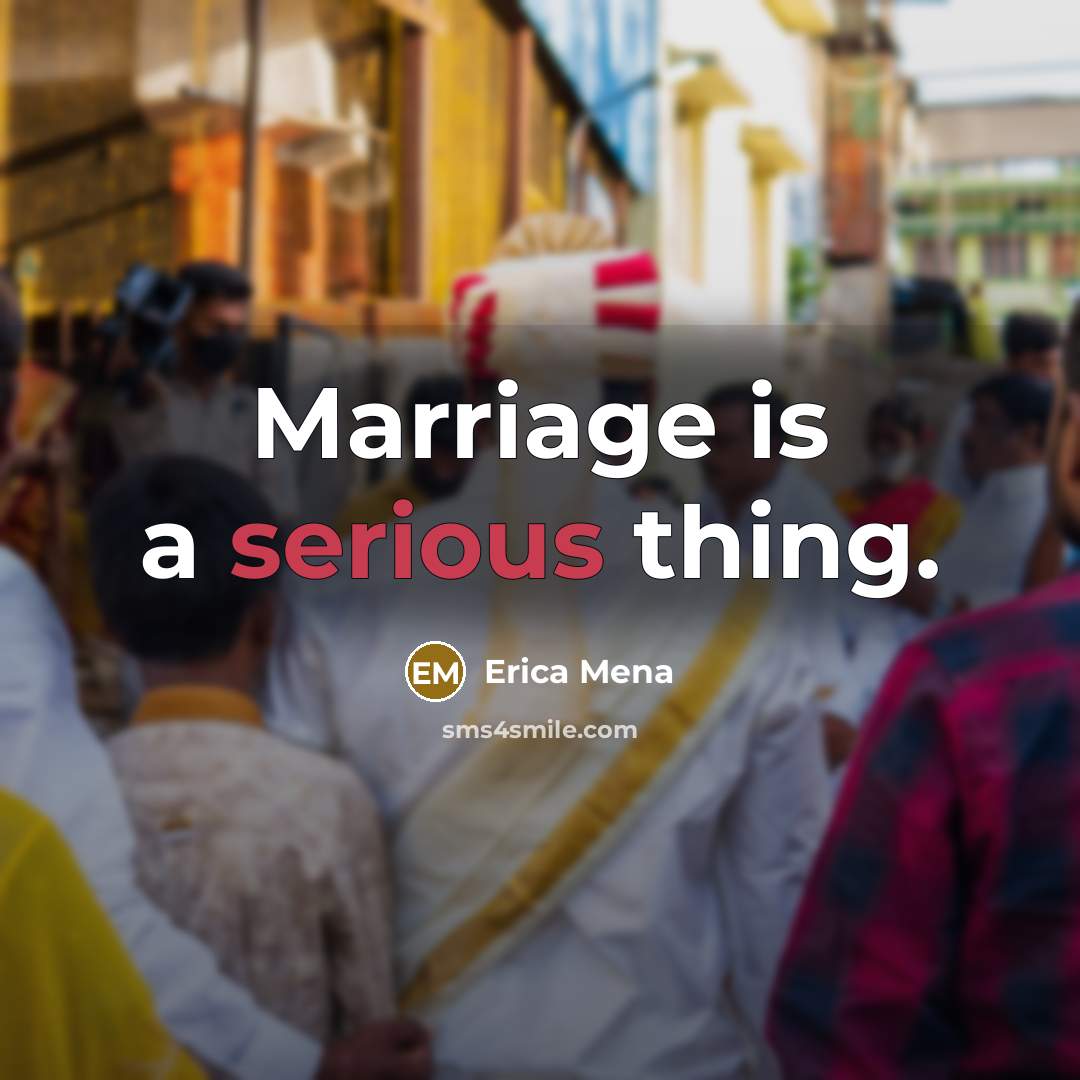 “Marriage is a serious thing.…” quote by Erica Mena