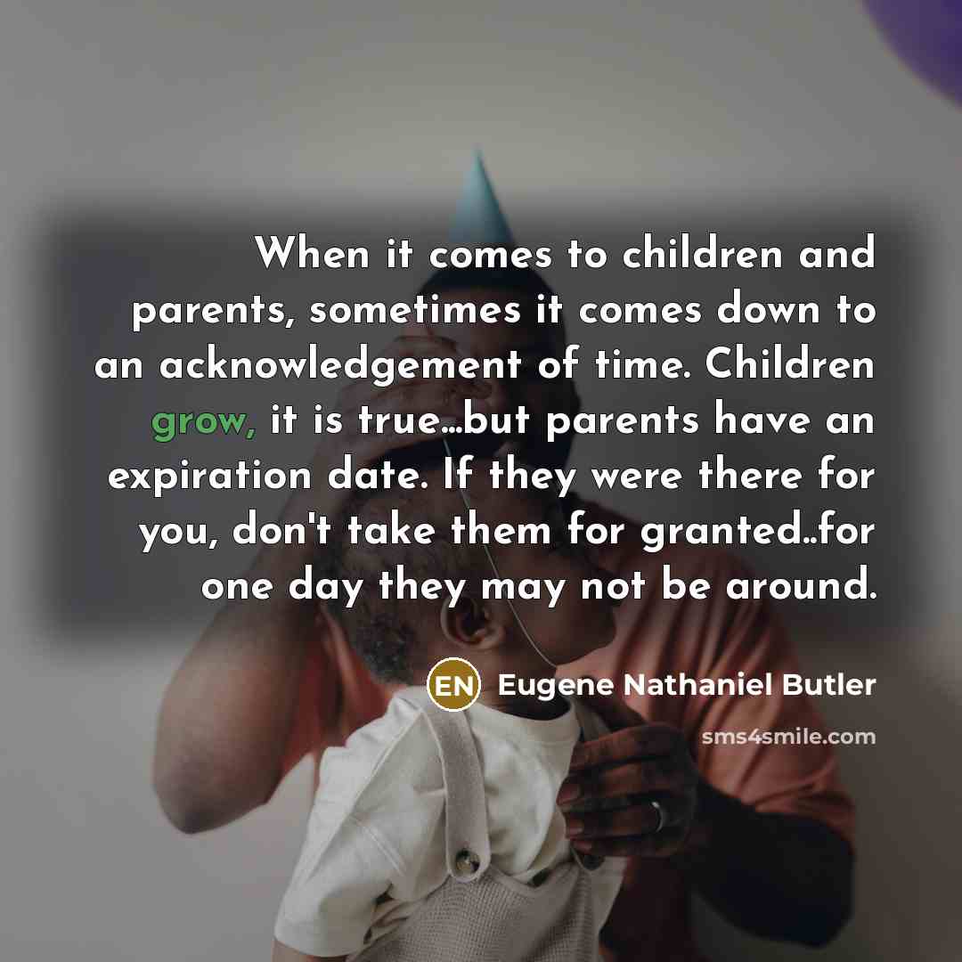 “When it comes to children and parents, sometimes it comes…” quote by Eugene Nathaniel Butler