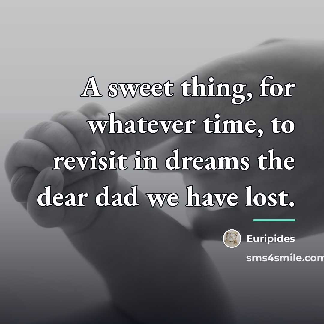 “A sweet thing, for whatever time, to revisit in dreams…” quote by Euripides