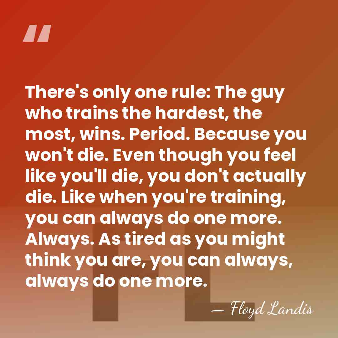 There's only one rule: The guy who trains the hardest, the most,&hellip; - Floyd Landis