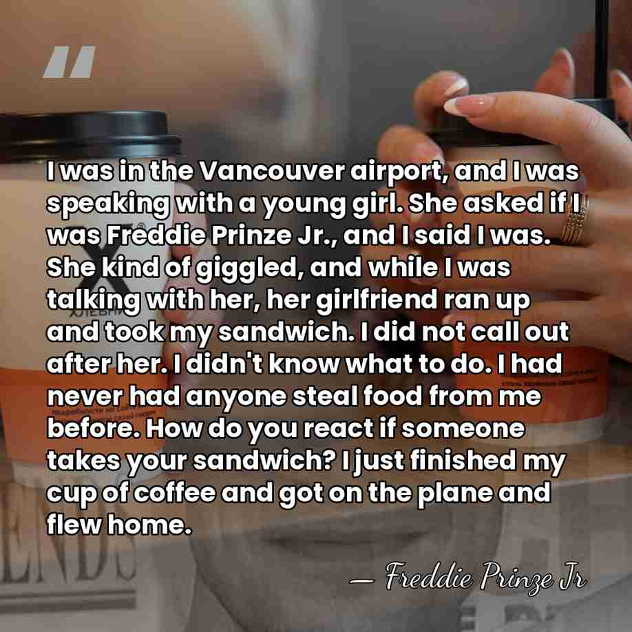 I was in the Vancouver airport, and I was speaking with a&hellip; - Freddie Prinze Jr