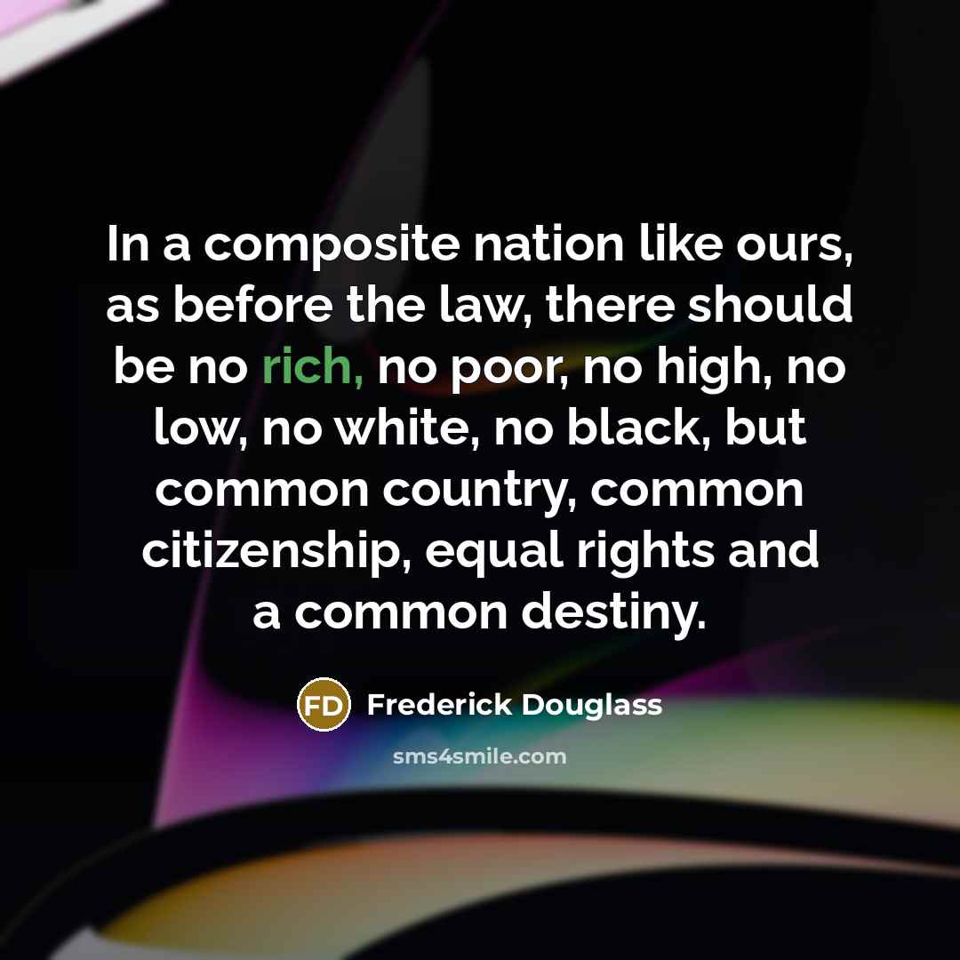 “In a composite nation like ours, as before the law,…” quote by Frederick Douglass